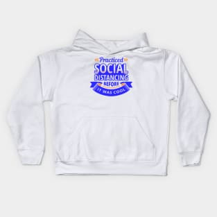 Practiced Social Distancing Before it was Cool Kids Hoodie